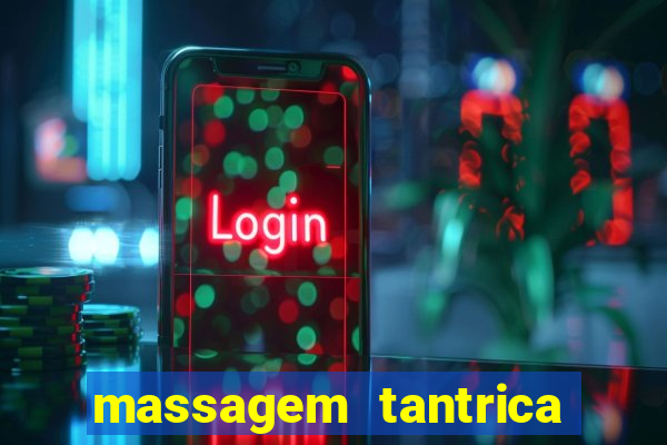 massagem tantrica zona leste